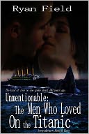 Unmentionable: The Men Who Loved On the Titanic