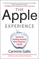 The Apple Experience: Secrets to Building Insanely Great Customer Loyalty