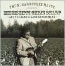 The Sucarnochee Revue Presents Mississippi Chris Sharp