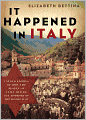 It Happened in Italy: Untold Stories of How the People of Italy Defied the Horrors of the Holocaust
