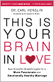 This is Your Brain in Love: New Scientific Breakthroughs for a More Passionate and Emotionally Healthy Marriage