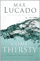 Come Thirsty: No Heart Too Dry for His Touch
