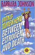 Living Somewhere Between Estrogen and Death