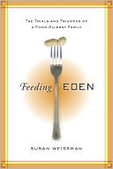 Feeding Eden: The Trials and Triumphs of a Food Allergy Family