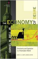 Economy of Desire, The: Christianity and Capitalism in a Postmodern World