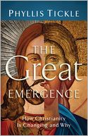Great Emergence, The: How Christianity Is Changing and Why