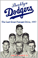 Brooklyn Dodgers: The Last Great Pennant Drive 1957