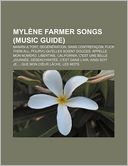 Myl Ne Farmer Songs (Music Guide): Maman a Tort, D G N Ration, Sans Contrefa On, Fuck Them All, Pourvu Qu'elles Soient Douces