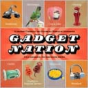 Gadget Nation: A Journey through the Eccentric World of Invention