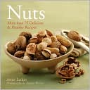Nuts: More Than 75 Delicious and Healthy Recipes