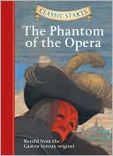 The Phantom of the Opera (Classic Starts Series)