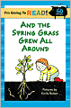 I'm Going to Read (Level 1): And the Spring Grass Grew All Around