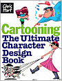 Cartooning: The Ultimate Character Design Book
