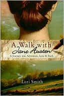 A Walk with Jane Austen: A Journey into Adventure, Love, and Faith