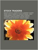 Stock traders: Bernard Baruch, Warren Buffett, Jim Moran, George Soros, John W. Rogers, Jr., Mark Spitznagel, James Harris Simons, Stock trader