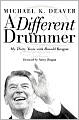 A Different Drummer: My Thirty Years with Ronald Reagan
