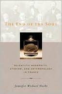 The End of the Soul: Scientific Modernity, Atheism, and Anthropology in France