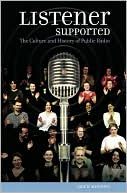 Listener Supported: The Culture and History of Public Radio