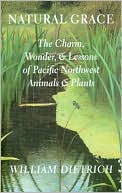 Natural Grace: The Charm, Wonder, and Lessons of Pacific Northwest Animals and Plants