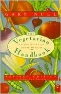 The Vegetarian Handbook: Eating Right for Total Health