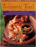 Turmeric Trail: Recipes and Memories from an Indian Childhood