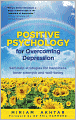 Positive Psychology for Overcoming Depression: Self-help strategies for happiness, inner strength and well-being