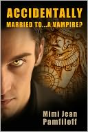 ACCIDENTALLY MARRIED TO...A VAMPIRE? (a Paranormal Romance)