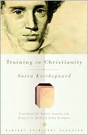 Training in Christianity and the Edifying Discourse Which Accompanied It (Vintage Spiritual Classics)