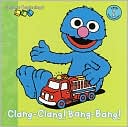 Clang-Clang! Bang-Bang! (Sesame Beginnings Series)