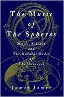 download The Music of the Spheres : Music, Science, and the Natural Order of the Universe book