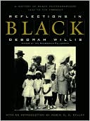 Reflections in Black: A History of Black Photographers, 1840 to the Present