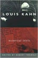 Louis Kahn: Essential Texts