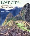Lost City: The Discovery of Macchu Picchu