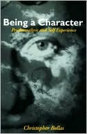 Being a Character: Psychoanalysis and Self Experience