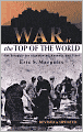 War at the Top of the World: The Struggle for Afghanistan, Kashjmir and Tibet