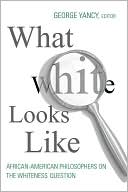 download What White Looks Like : African-American Philosophers on the Whiteness Question book