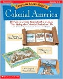 Easy Make and Learn Projects: 18 Fun-to-Create Reproducible Models That Bring the Colonial Period to Life