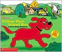 Clifford Follow That School Bus ( The Clifford Series): A drive-along adventure