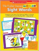 File-Folder Games in Color: Sight Words: 10 Ready-to-Go Games That Motivate Children to Practice and Strengthen Essential Reading Skills-Independently!