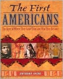 The First Americans: The Story of Where They Came From and Who They Became
