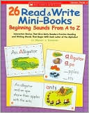 26 Read and Write Mini-Books: Beginning Sounds From A to Z