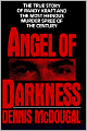 Angel of Darkness: The True Story of Randy Kraft and the Most Heinous Murder Spree