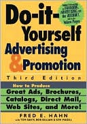 Do-It-Yourself Advertising and Promotion: How to Produce Great Ads, Brochures, Catalogs, Direct Mail, Web Sites, and More!