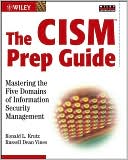 The CISM Prep Guide: Mastering the Five Domains of Information Security Management