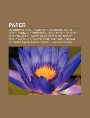 Paper: Electronic paper, Newsprint, Paper size, Filter paper, Postage stamp paper, CICS, History of paper, Paper marbling, Paperboard