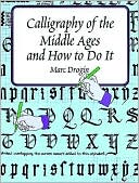 Calligraphy of the Middle Ages and How to Do It