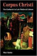 Corpus Christi: The Eucharist in Late Medieval Culture
