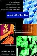 J2EE Simplified: A Practical Guide to J2EE Project Technologies for Project Managers and Other Non-Developer Team Members