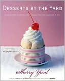 Desserts by the Yard: From Brooklyn to Beverly Hills: Recipes from the Sweetest Life Ever