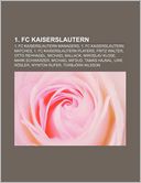 1. FC Kaiserslautern: 1. FC Kaiserslautern managers, 1. FC Kaiserslautern matches, 1. FC Kaiserslautern players, Fritz Walter, Otto Rehhagel